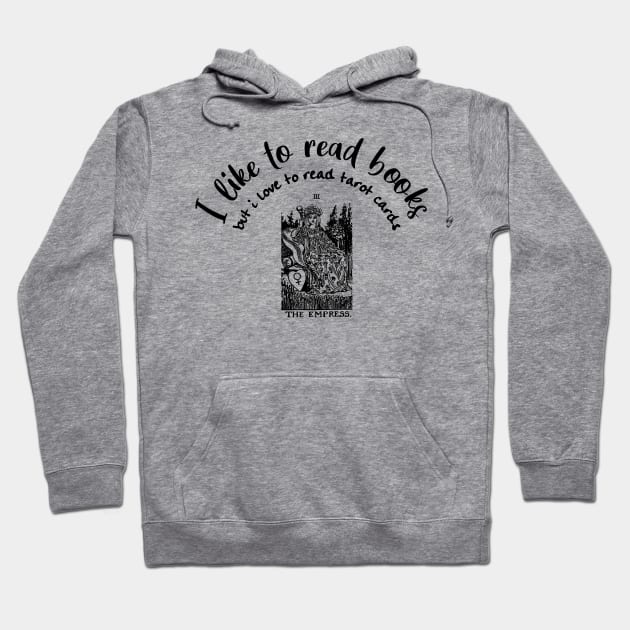 I like to read books, but I love Tarot cards! Hoodie by kaliyuga